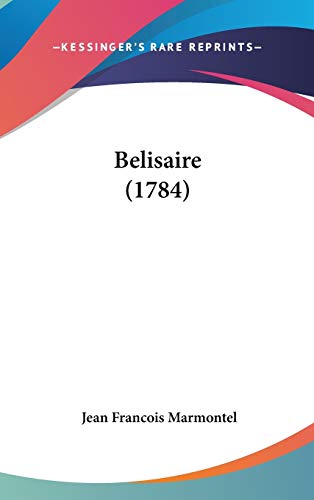 Belisaire (1784) (9781104068059) by Marmontel, Jean Francois