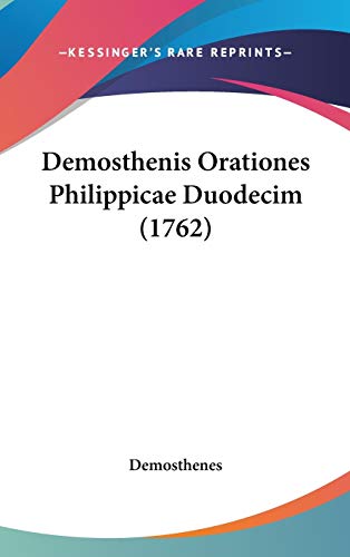 Demosthenis Orationes Philippicae Duodecim (9781104070052) by Demosthenes