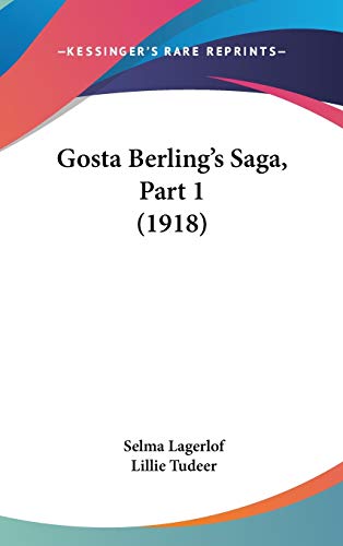 Gosta Berling's Saga, Part 1 (1918) (9781104070403) by Lagerlof, Selma