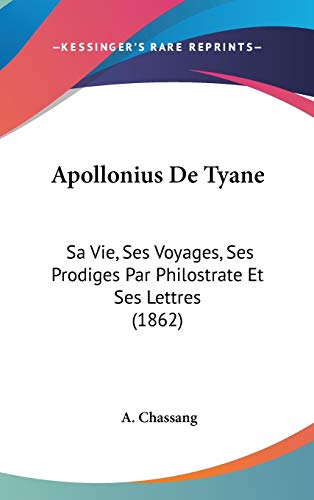 9781104074777: Apollonius De Tyane: Sa Vie, Ses Voyages, Ses Prodiges Par Philostrate Et Ses Lettres