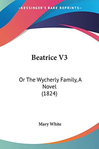 9781104075927: Beatrice V3: Or The Wycherly Family, A Novel (1824)