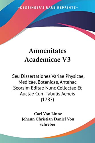 9781104078034: Amoenitates Academicae V3: Seu Dissertationes Variae Physicae, Medicae, Botanicae, Antehac Seorsim Editae Nunc Collectae Et Auctae Cum Tabulis Aeneis (1787)