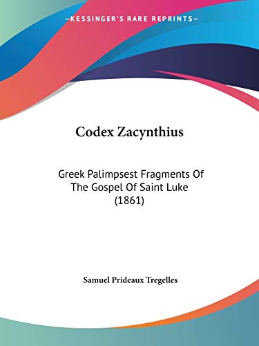 Codex Zacynthius: Greek Palimpsest Fragments Of The Gospel Of Saint Luke (1861) (9781104084318) by Tregelles, Samuel Prideaux