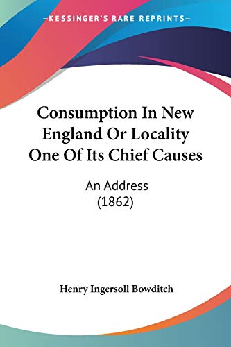 Stock image for Consumption In New England Or Locality One Of Its Chief Causes: An Address (1862) for sale by California Books
