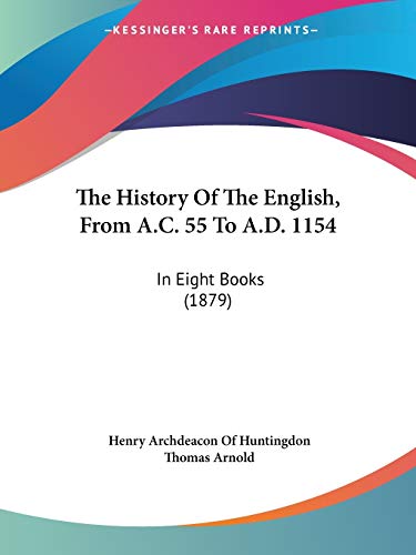 Stock image for The History Of The English, From A.C. 55 To A.D. 1154: In Eight Books (1879) for sale by California Books