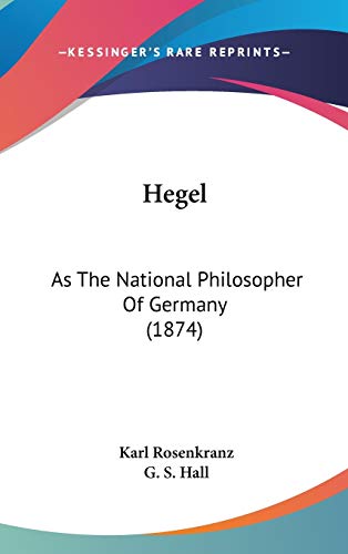 Hegel: As The National Philosopher Of Germany (1874) (9781104101053) by Rosenkranz, Karl