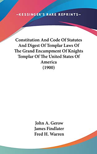 9781104101404: Constitution And Code Of Statutes And Digest Of Templar Laws Of The Grand Encampment Of Knights Templar Of The United States Of America (1900)