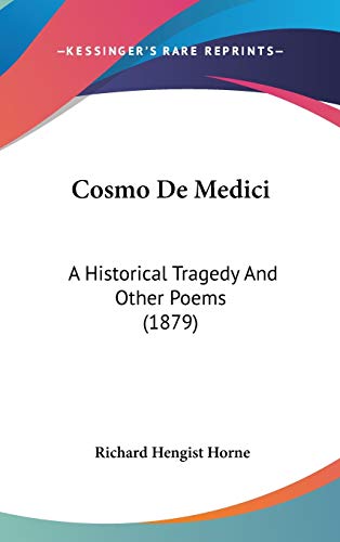 Stock image for Cosmo De Medici: A Historical Tragedy And Other Poems (1879) for sale by ALLBOOKS1