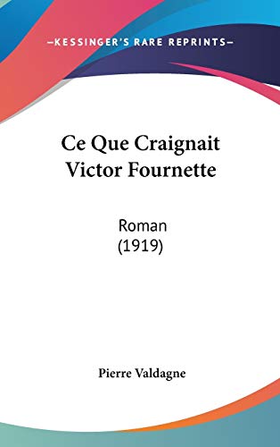 Ce Que Craignait Victor Fournette: Roman (1919) (9781104105273) by Valdagne, Pierre