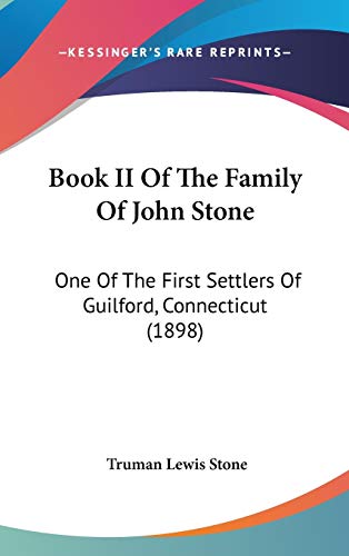 Imagen de archivo de Book II Of The Family Of John Stone: One Of The First Settlers Of Guilford, Connecticut (1898) a la venta por ALLBOOKS1