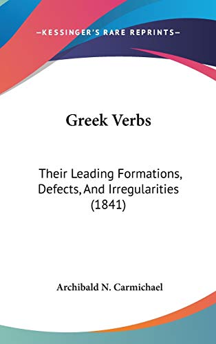 9781104109028: Greek Verbs: Their Leading Formations, Defects, And Irregularities (1841)