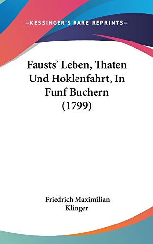 9781104110123: Fausts' Leben, Thaten Und Hoklenfahrt, In Funf Buchern (1799)