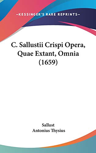 C. Sallustii Crispi Opera, Quae Extant, Omnia (1659) (9781104112073) by Sallust