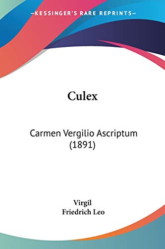 Culex: Carmen Vergilio Ascriptum (1891) (9781104113407) by Virgil; Leo, Friedrich