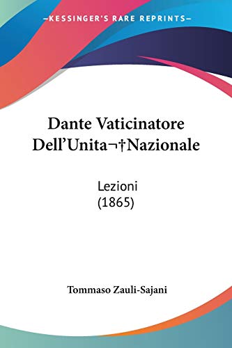 9781104114572: Dante Vaticinatore Dell'Unita Nazionale: Lezioni (1865)