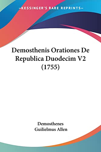 Demosthenis Orationes De Republica Duodecim V2 (1755) (9781104116392) by Demosthenes