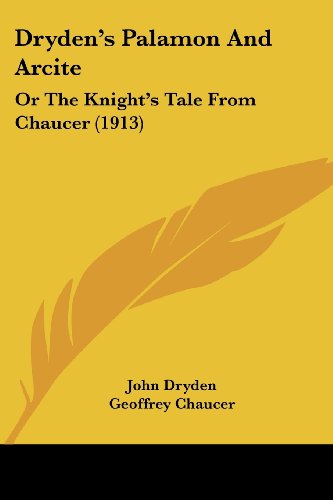 Imagen de archivo de Dryden's Palamon And Arcite: Or The Knight's Tale From Chaucer (1913) a la venta por California Books