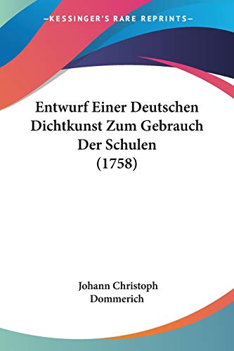 9781104123031: Entwurf Einer Deutschen Dichtkunst Zum Gebrauch Der Schulen (1758)