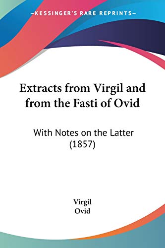 Stock image for Extracts from Virgil and from the Fasti of Ovid: With Notes on the Latter (1857) for sale by California Books