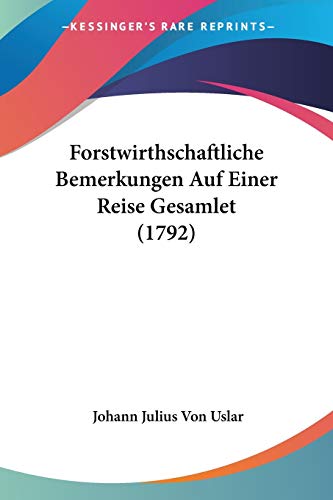 9781104128418: Forstwirthschaftliche Bemerkungen Auf Einer Reise Gesamlet (1792)