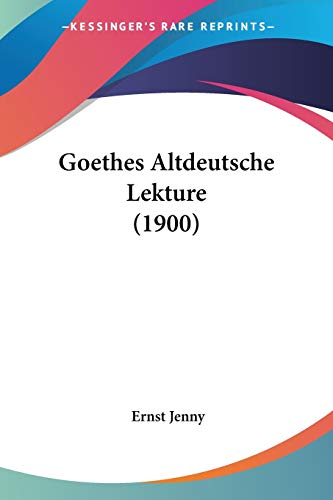 Beispielbild fr Goethes Altdeutsche Lekture (1900) zum Verkauf von California Books