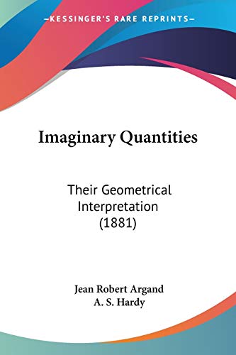 Beispielbild fr Imaginary Quantities: Their Geometrical Interpretation (1881) zum Verkauf von California Books