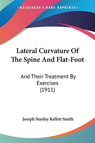 9781104137847: Lateral Curvature Of The Spine And Flat-Foot: And Their Treatment By Exercises (1911)