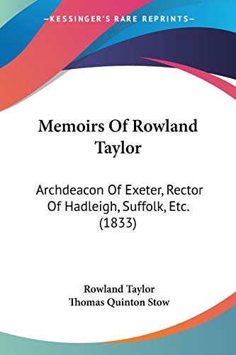 Stock image for Memoirs Of Rowland Taylor: Archdeacon Of Exeter, Rector Of Hadleigh, Suffolk, Etc. (1833) for sale by California Books