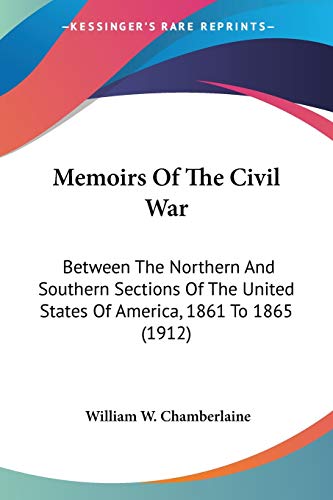 Stock image for Memoirs Of The Civil War: Between The Northern And Southern Sections Of The United States Of America, 1861 To 1865 (1912) for sale by California Books