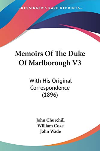 Stock image for Memoirs Of The Duke Of Marlborough V3: With His Original Correspondence (1896) for sale by ALLBOOKS1