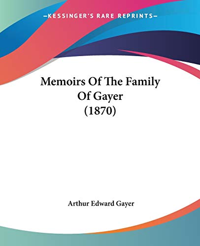 9781104145965: Memoirs Of The Family Of Gayer (1870)