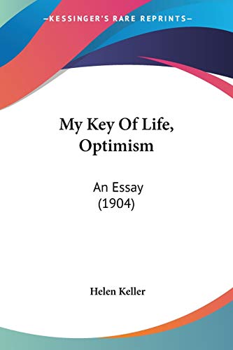 Imagen de archivo de My Key Of Life, Optimism: An Essay (1904) a la venta por California Books