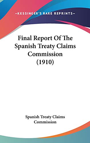 Beispielbild fr Final Report Of The Spanish Treaty Claims Commission (1910) zum Verkauf von ALLBOOKS1