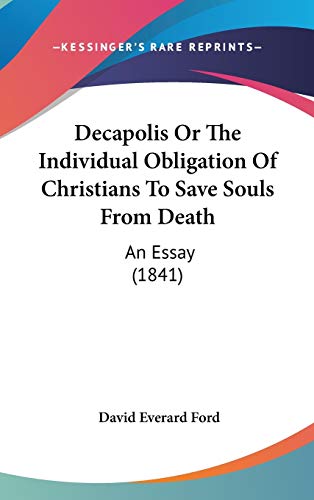 9781104150945: Decapolis Or The Individual Obligation Of Christians To Save Souls From Death