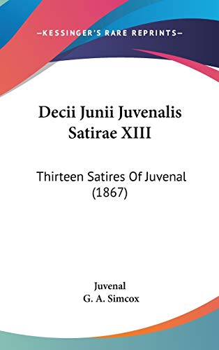 9781104154431: Decii Junii Juvenalis Satirae XIII: Thirteen Satires Of Juvenal (1867)