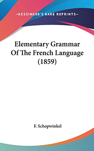 9781104155216: Elementary Grammar Of The French Language (1859)