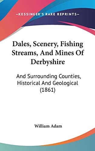 9781104158026: Dales, Scenery, Fishing Streams, And Mines Of Derbyshire