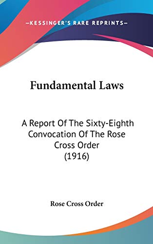 Imagen de archivo de Fundamental Laws: A Report Of The Sixty-Eighth Convocation Of The Rose Cross Order (1916) a la venta por ThriftBooks-Atlanta