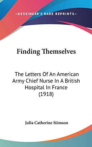 9781104160326: Finding Themselves: The Letters Of An American Army Chief Nurse In A British Hospital In France (1918)