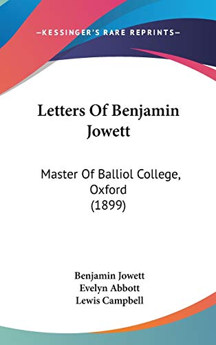 Letters Of Benjamin Jowett: Master Of Balliol College, Oxford (1899) (9781104162221) by Jowett, Prof Benjamin