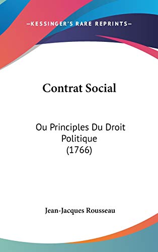 Contrat Social: Ou Principles Du Droit Politique (1766) (9781104163167) by Rousseau, Jean-Jacques