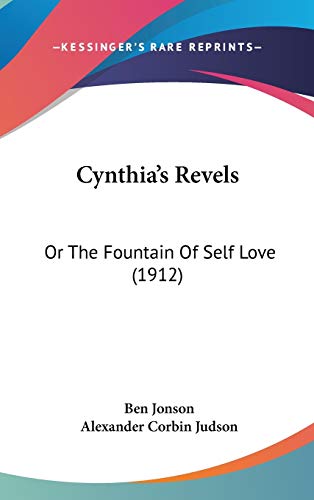Cynthia's Revels: Or The Fountain Of Self Love (1912) (9781104166427) by Jonson, Ben