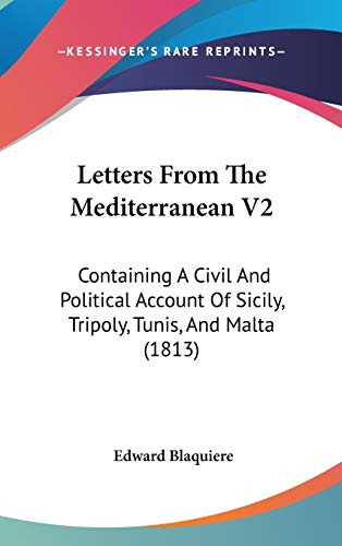 9781104170448: Letters From The Mediterranean V2: Containing A Civil And Political Account Of Sicily, Tripoly, Tunis, And Malta (1813)