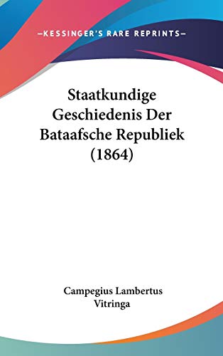 9781104170646: Staatkundige Geschiedenis Der Bataafsche Republiek (1864)