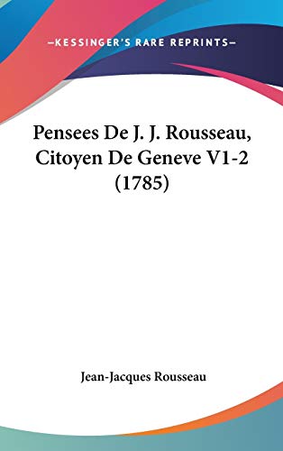 9781104170929: Pensees De J. J. Rousseau, Citoyen De Geneve V1-2 (1785)