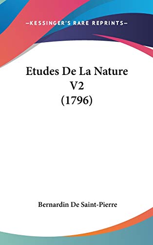 Etudes De La Nature V2 (1796) (9781104171353) by De Saint-Pierre, Bernardin