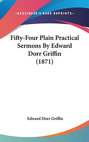 9781104171421: Fifty-Four Plain Practical Sermons By Edward Dorr Griffin (1871)