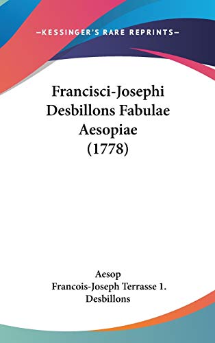 Francisci-Josephi Desbillons Fabulae Aesopiae (1778) (9781104171797) by Aesop; Desbillons, Francois-Joseph Terrasse 1.