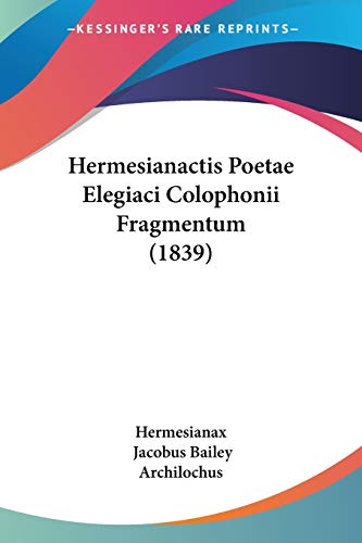 9781104175320: Hermesianactis Poetae Elegiaci Colophonii Fragmentum (1839)