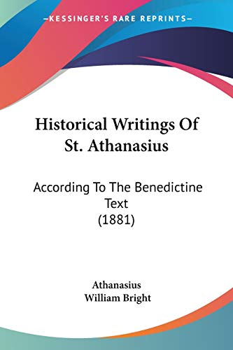 Historical Writings Of St. Athanasius: According To The Benedictine Text (1881) (Legacy Reprints) (9781104177805) by Athanasius